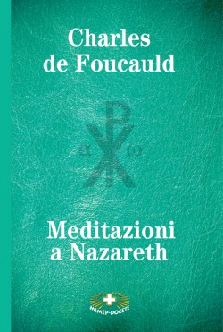 Charles de Foucauld. Meditazioni a Nazareth